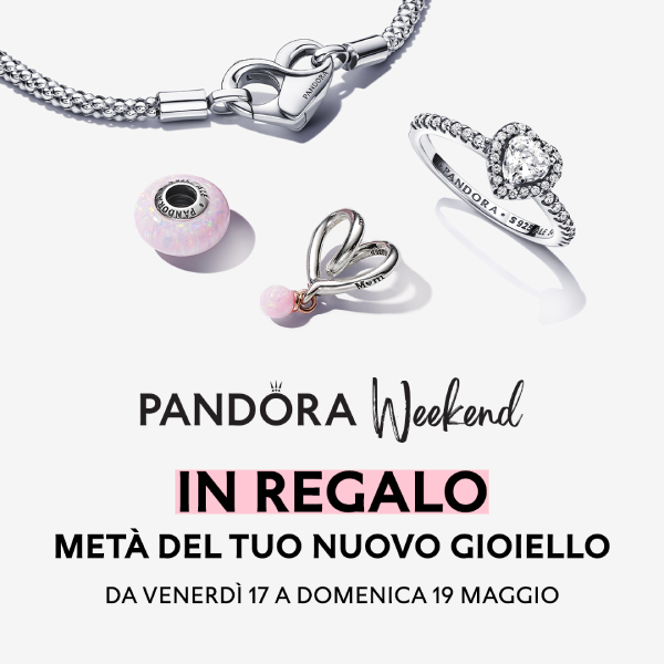Pandora: WEEKEND MAGGIO